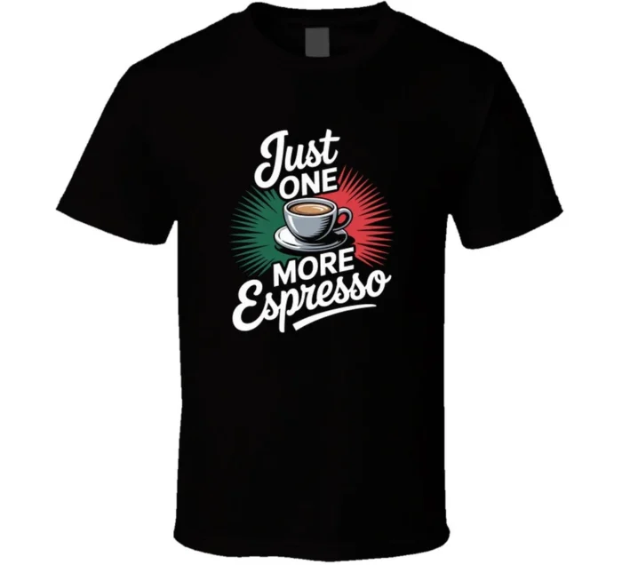 Just One More Espresso Funny Tee Niche V T Shirt